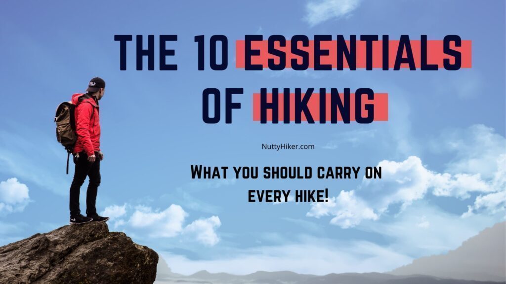 The 10 Essentials of Hiking; What you Should Carry on Every Hike