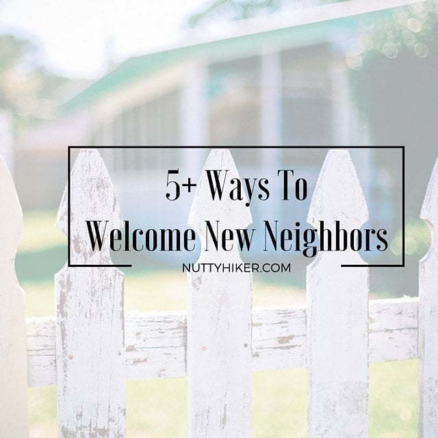 5+ Ways To Welcome New Neighbors