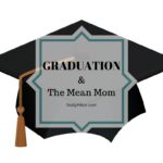 Graduation & the mean mom