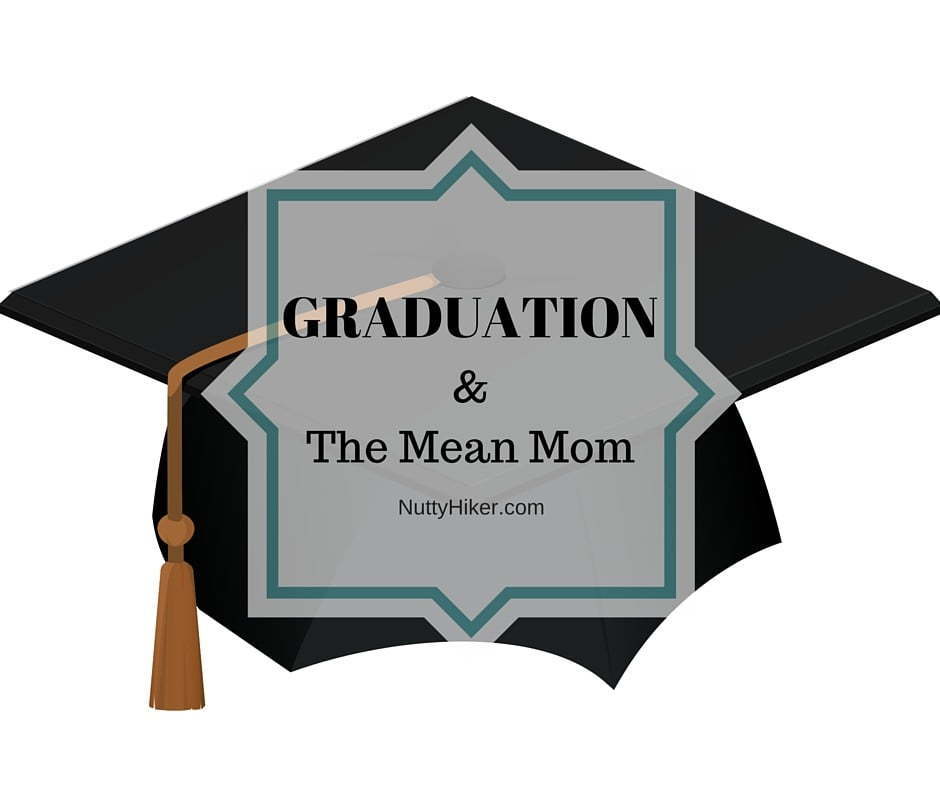 Graduation & the mean mom