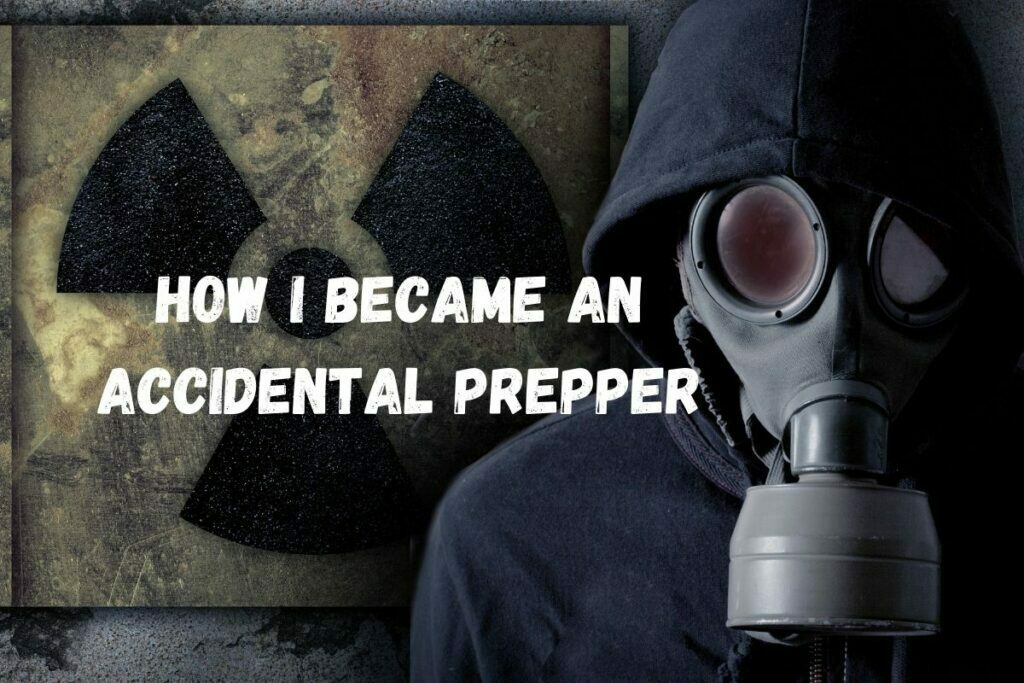 How I Became an Accidental Prepper