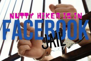 Nutty Hiker is in Facebook Jail