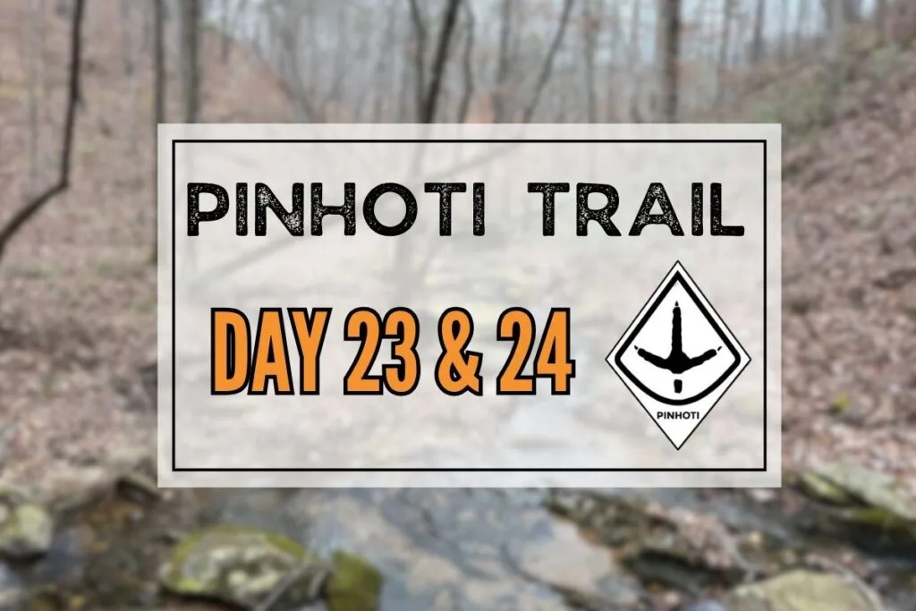 Pinhoti Trail Day 23 & 24: Slackpacking & a Zero