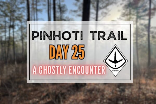Pinhoti Trail Day 25: Pine Glen Campground to Laurel Shelter (& a Ghostly Tale)