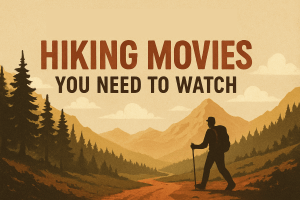 Hiking Movies to Watch