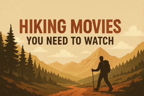 Hiking Movies to Watch